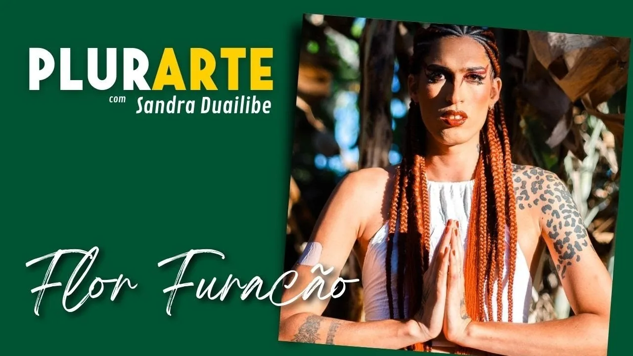 PLURARTE: FLOR FURACÃO - A FORÇA DA ARTE DE RUA